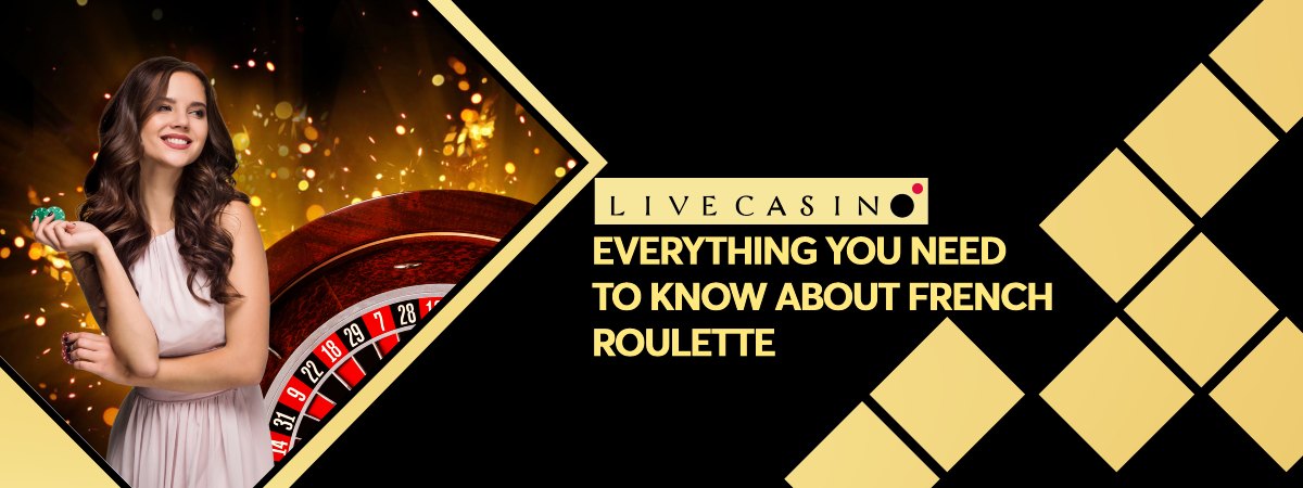 Everything you need to know about French Roulette